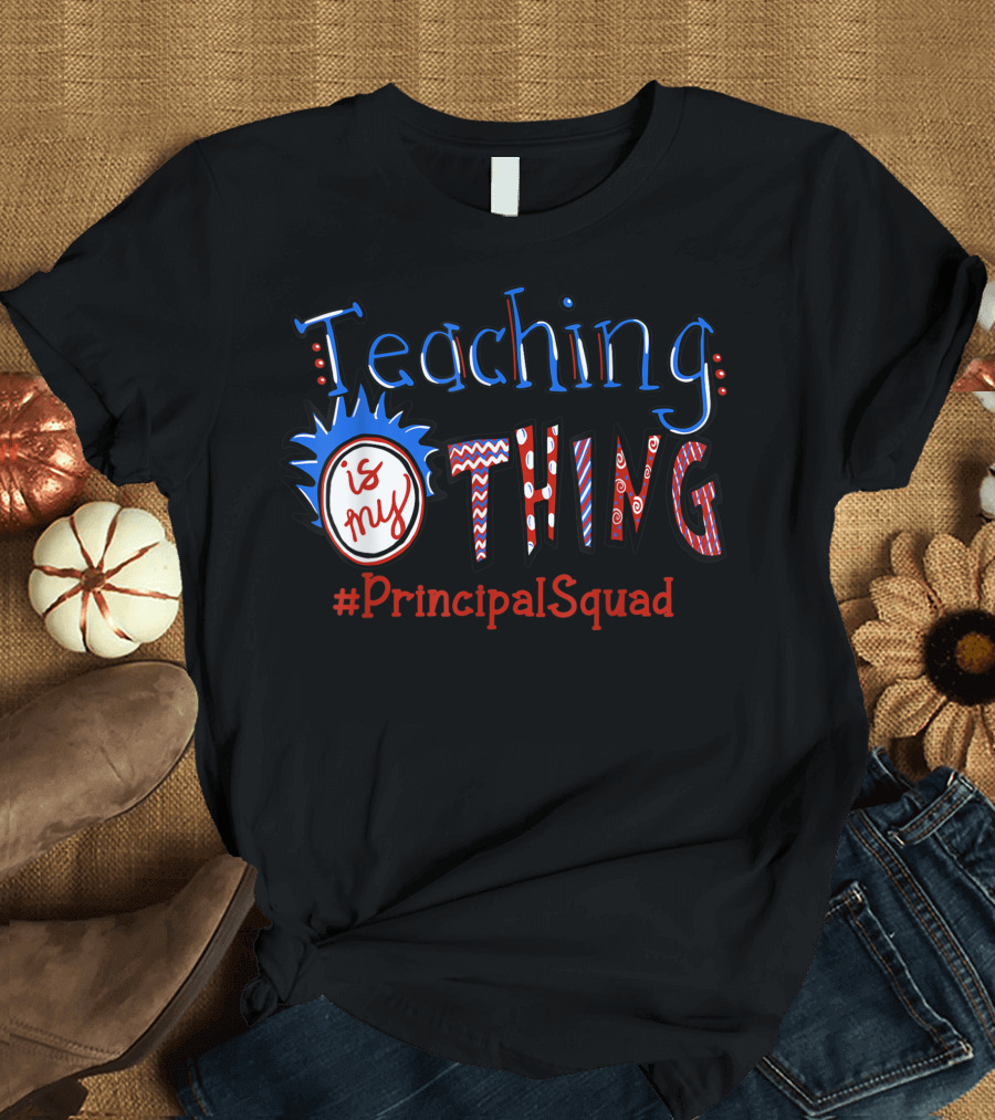 Teaching Is My Thing #PrincipalSquad T-Shirt