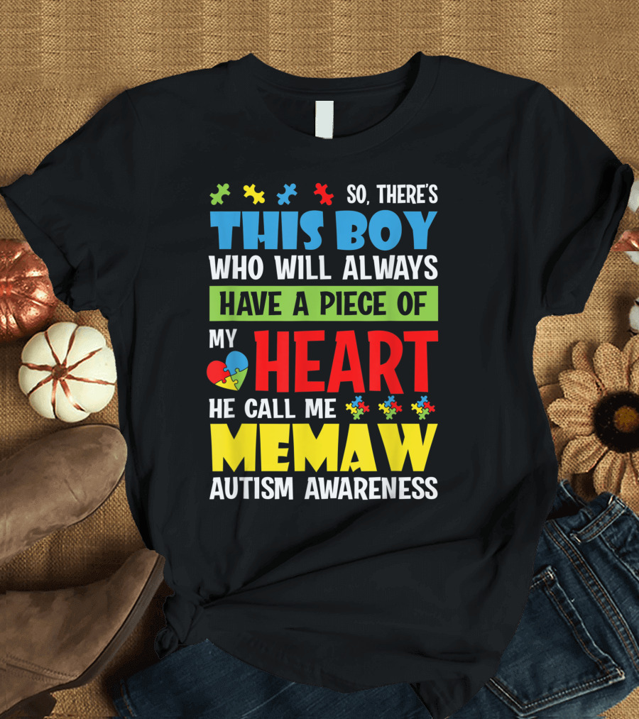So There's This Boy Who Will Always Have a Piece of My Heart He Call Me Memaw Autism Awareness T-Shirt