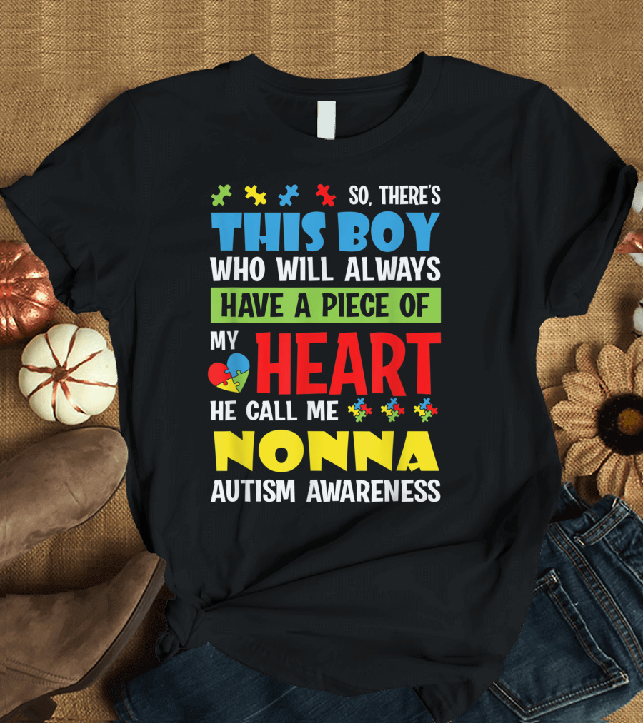 So There's This Boy Who Will Always Have a Piece of My Heart He Call Me Nonna Autism Awareness T-Shirt