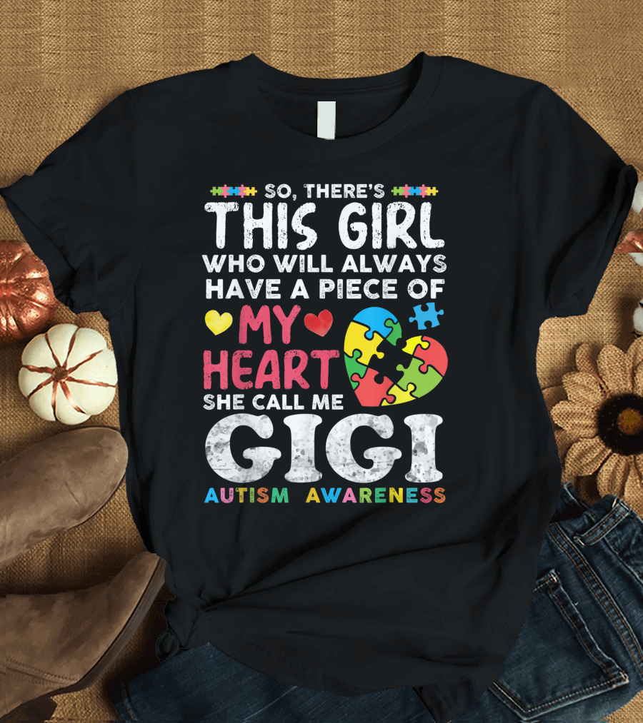 This Girl Who Will Always Have a Piece of My Heart She Call Me Gigi Autism Awareness T-Shirt