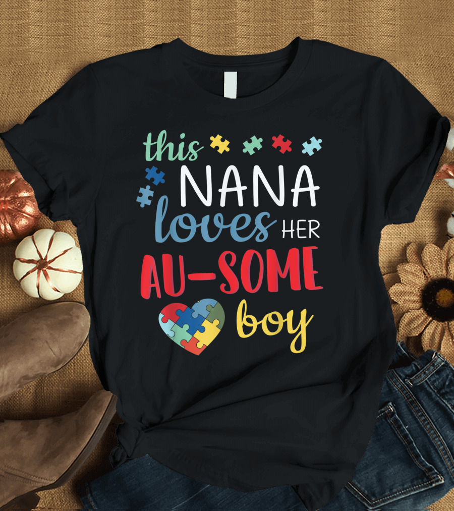 This Nana Loves Her Au-some Boy Autism Awareness Puzzle Heart T-Shirt
