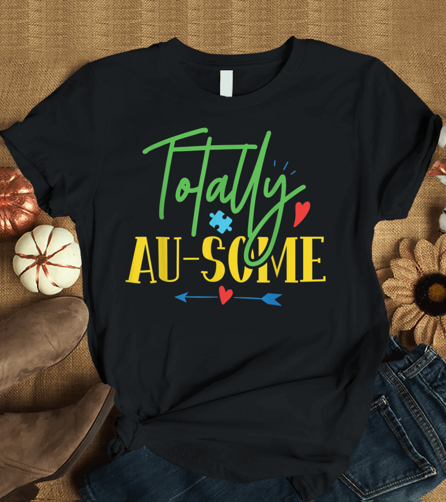 Totally Au Some Puzzle Piece Heart Family Autism Awareness T-Shirt