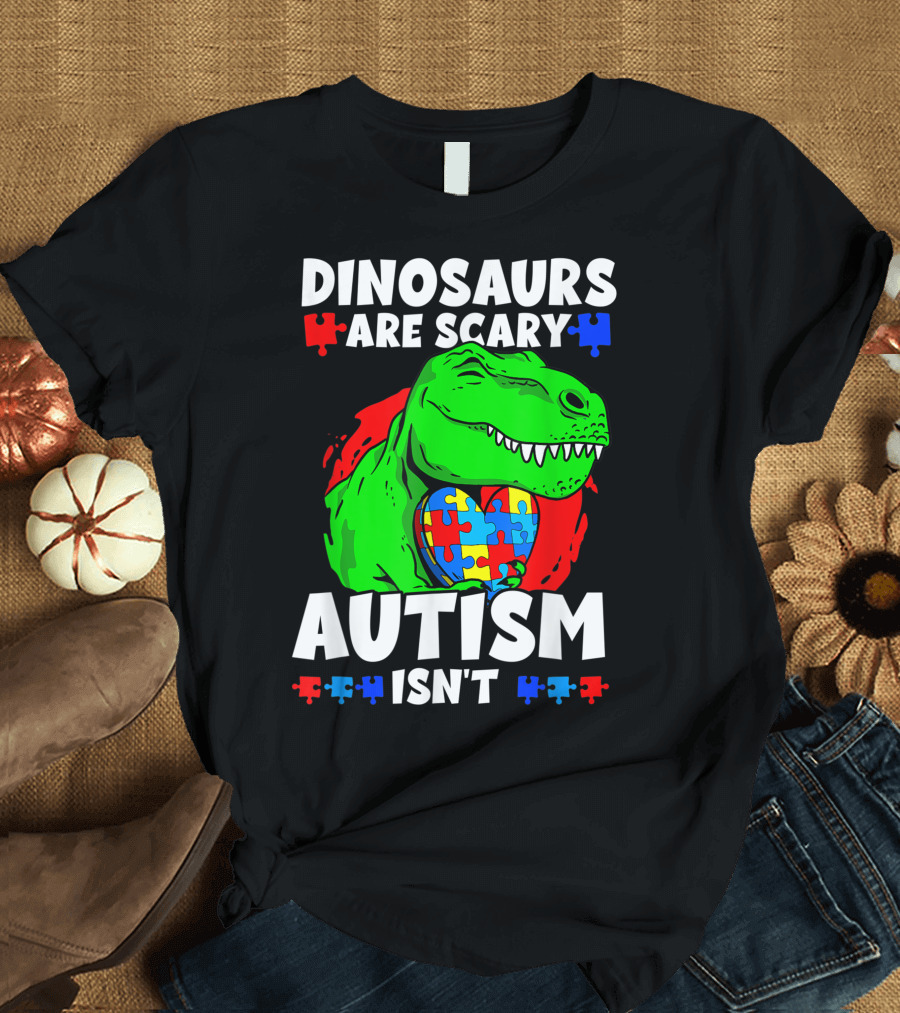 Dinosaurs Are Scary Autism Isn't T Rex Puzzle Heart T-Shirt