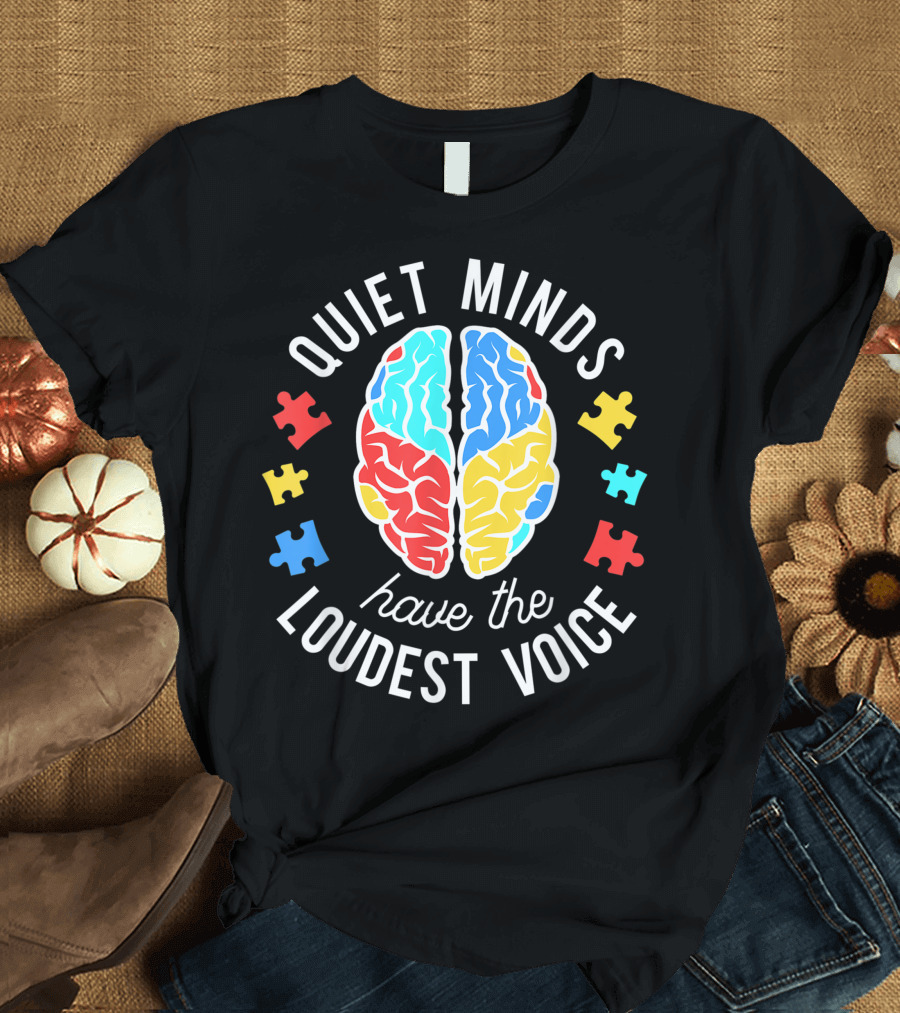 Quiet Minds Have the Loudest Voice Autism Awareness Brain Puzzle Pieces T-Shirt