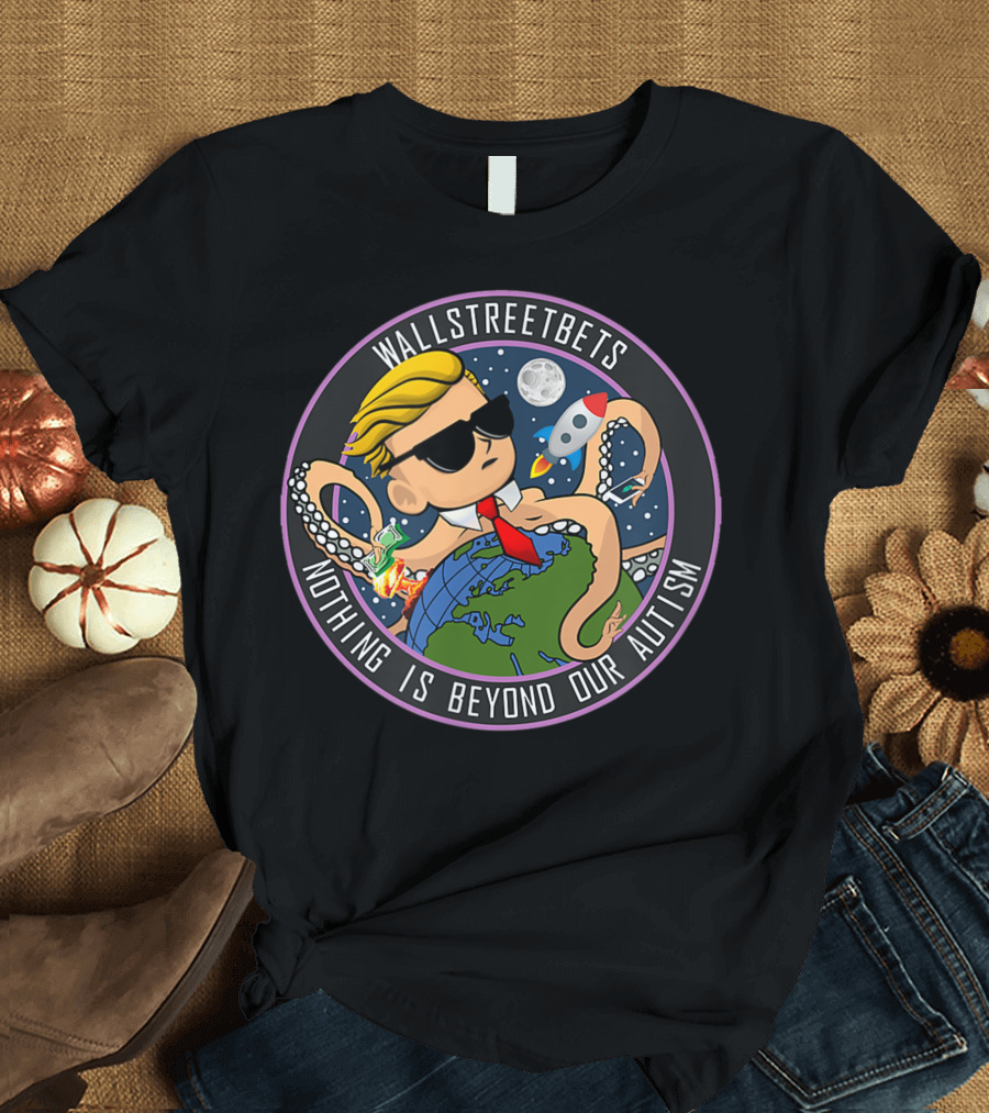 Wallstreetbets Rocket Moon Octopus Nothing Is Beyond Our Autism T-Shirt