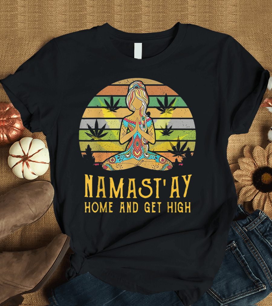 Namast'ay Home and Get High Yoga Weed Meditation T-Shirt