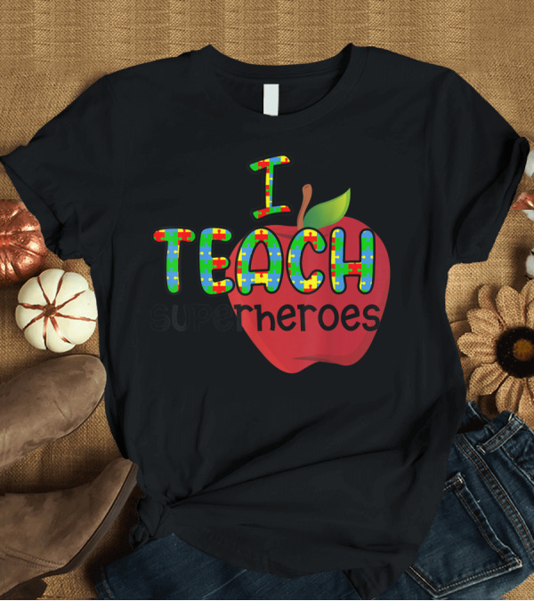 T-Shirt: I Teach Superheroes Autism Awareness Puzzle Pattern Apple T-Shirt I Teach Superheroes Autism Awareness Puzzle Pattern Apple T-Shirt