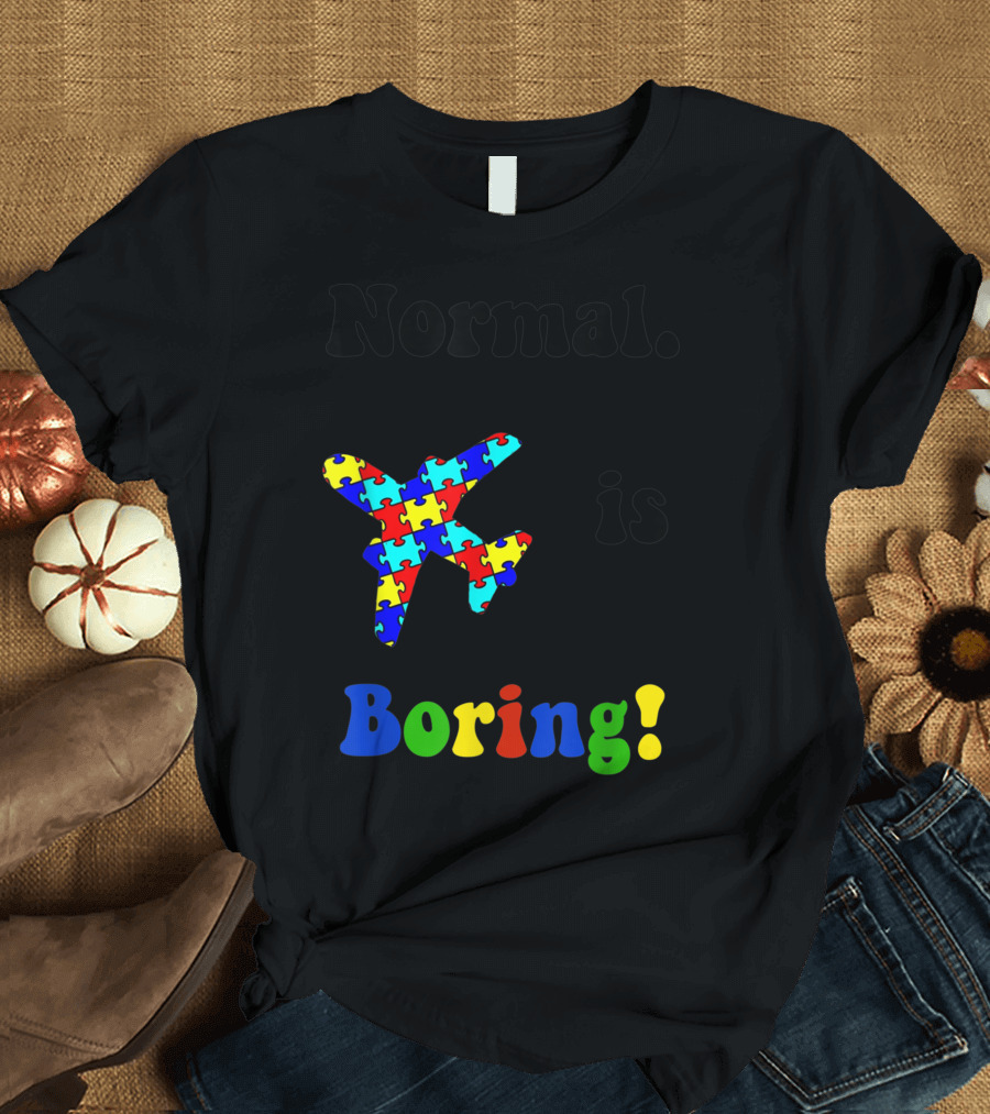 Normal Is Boring Autism Awareness Puzzle Plane T-Shirt