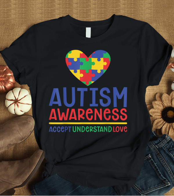 T-Shirt: Autism Awareness Puzzle Heart Accept Understand Love Family Group T-Shirt Autism Awareness Puzzle Heart Accept Understand Love Family Group T-Shirt