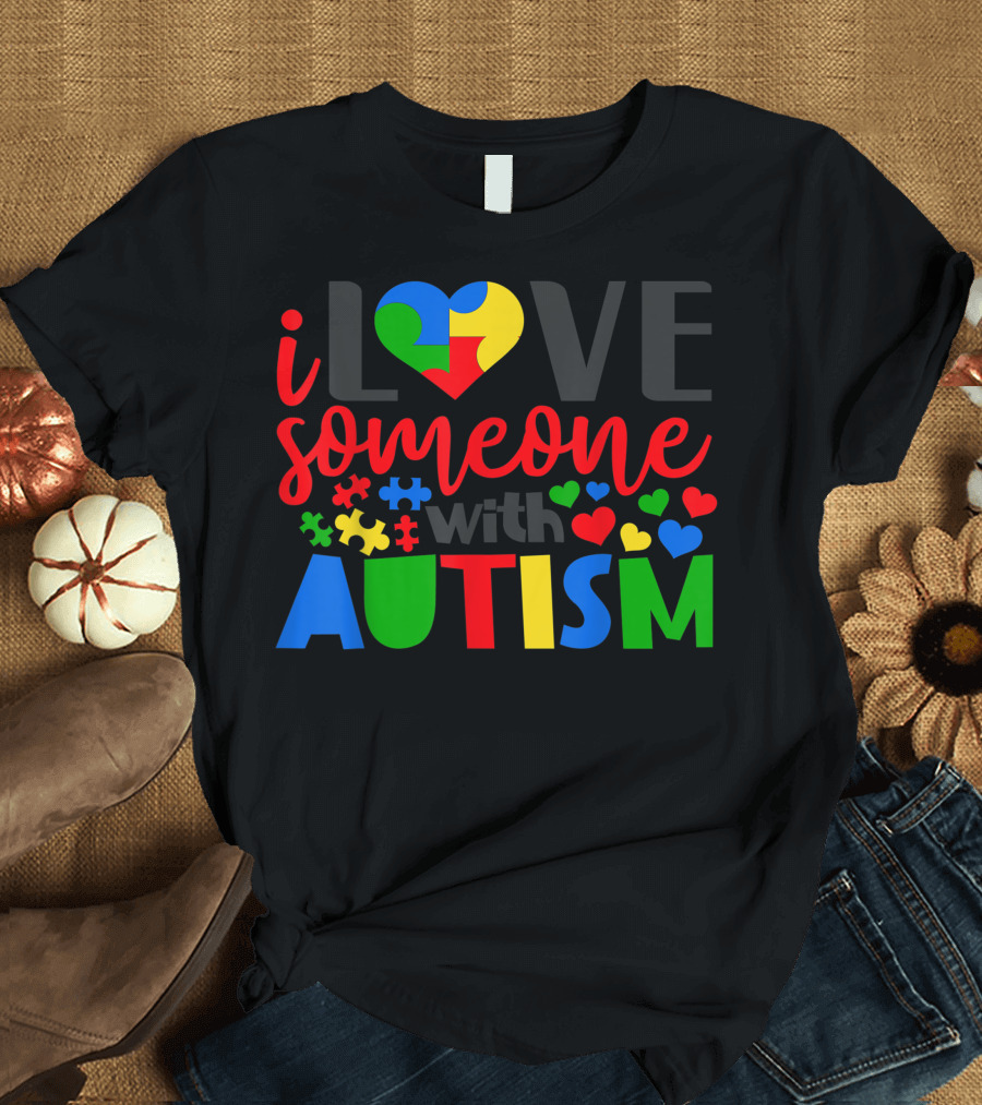 I Love Someone With Autism Colorful Puzzle Heart Support Family Matching Group T-Shirt