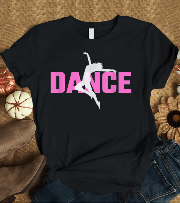T-Shirt: Ballet Dance Girl Loves Dancing Ballerina Dancer Girl Silhouette Jumping with Dance Text T-Shirt Ballet Dance Girl Loves Dancing Ballerina Dancer Girl Silhouette Jumping with Dance Text T-Shirt