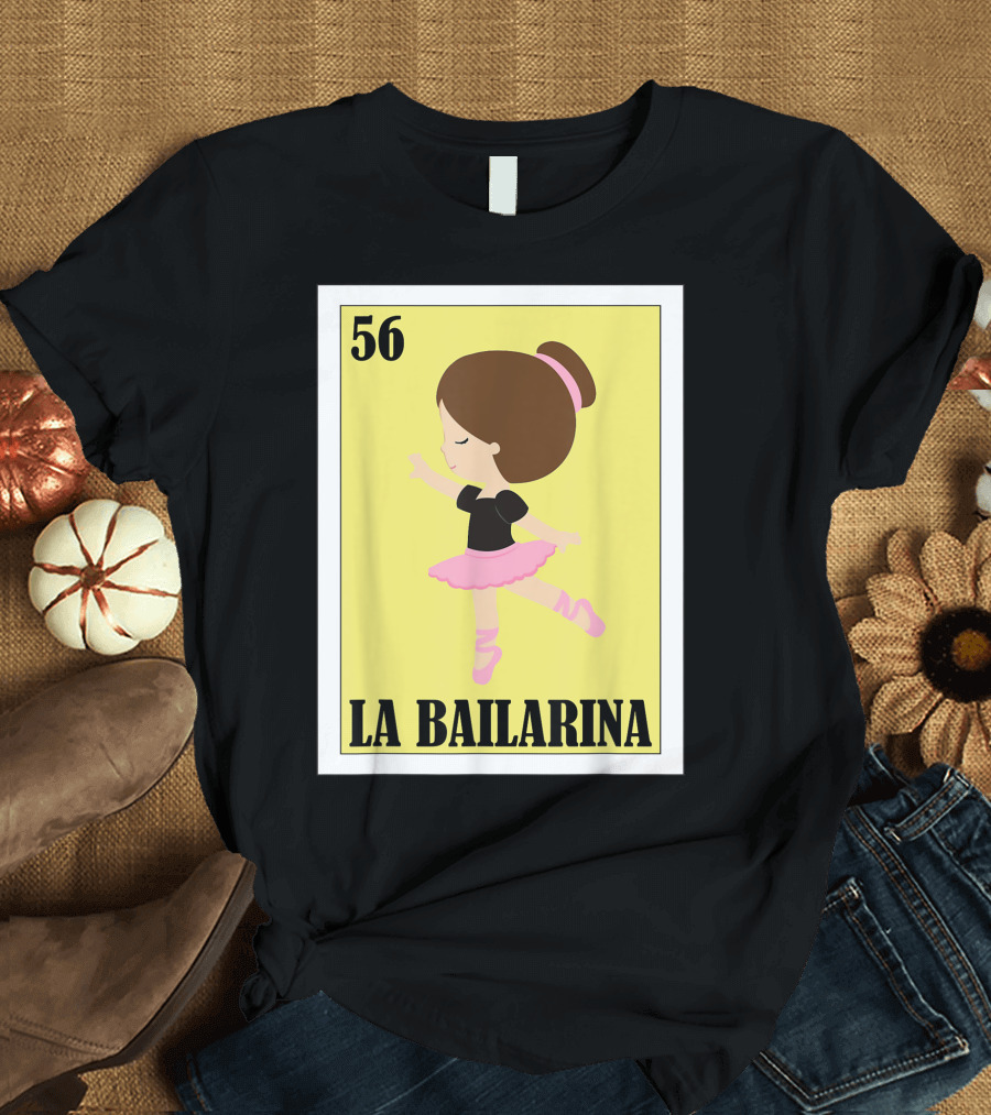 56 La Bailarina Ballet Lottery Mexican Lottery T-Shirt