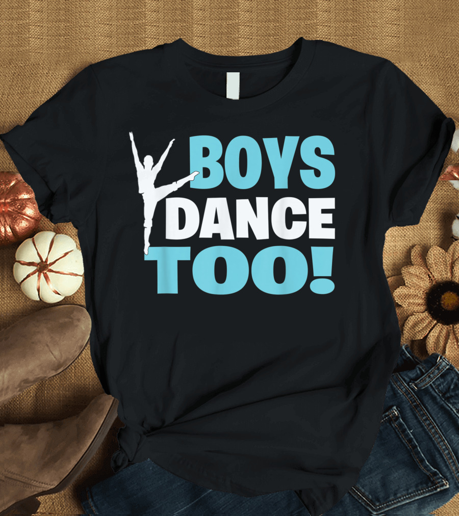 BOYS DANCE TOO Bold Support for All Dancers T-Shirt