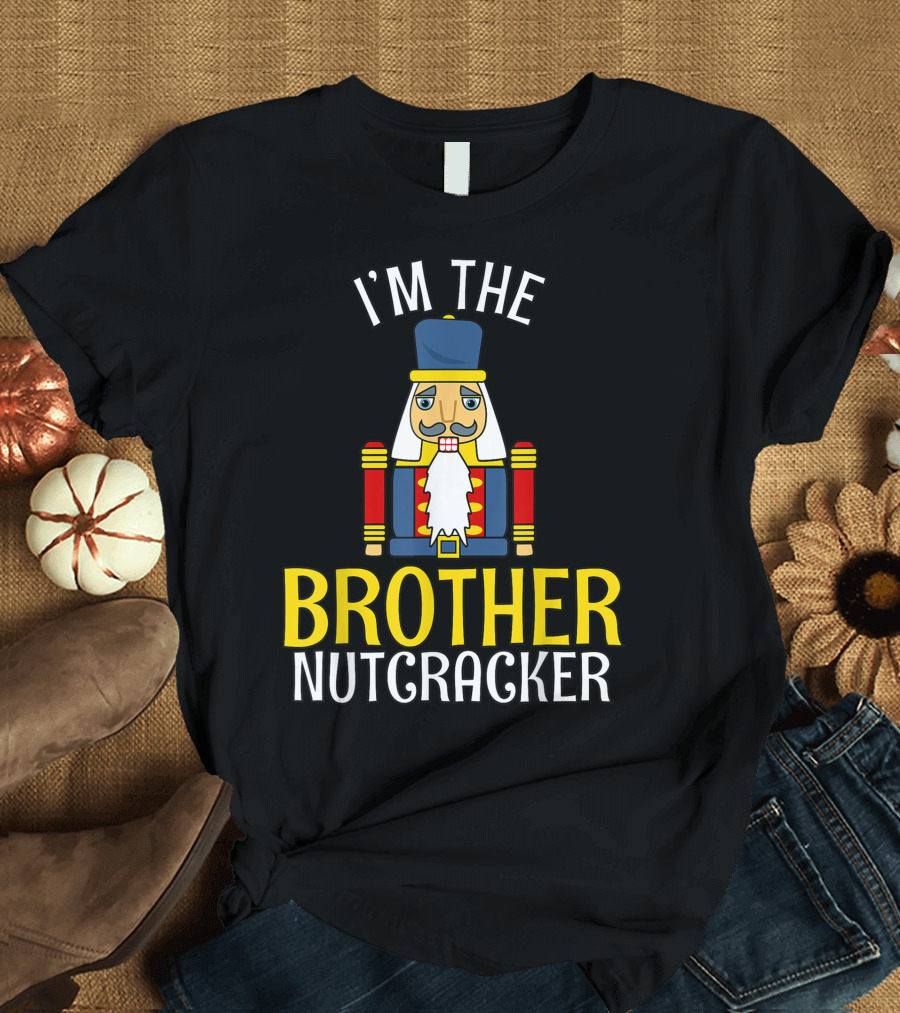 I'm the Brother Nutcracker T-Shirt