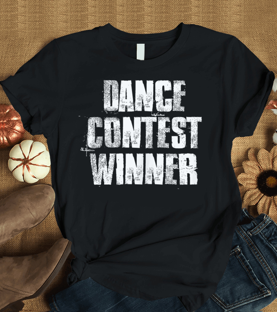 Dance Contest Winner Motivational Sports Gym Work T-Shirt