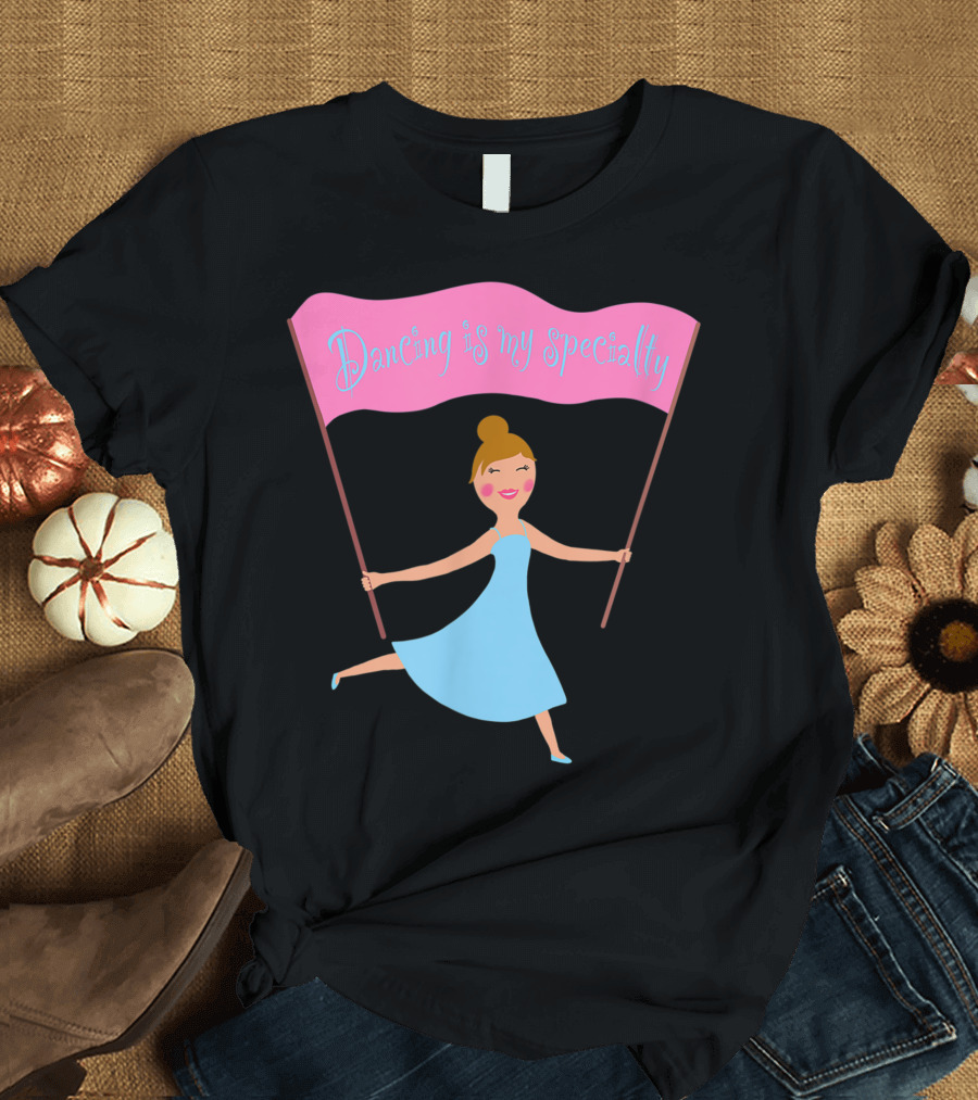 Dancing Is My Specialty Dancer Girl Warm Up Sport Ballet T-Shirt