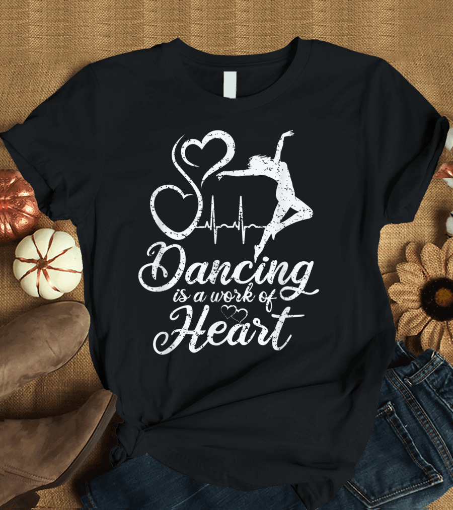 Dancing Is A Work Of Heart With Ballet Dancer Silhouette and Heartbeat Line T-Shirt
