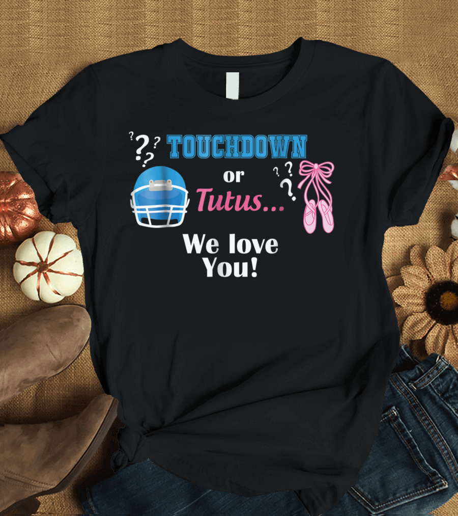 Touchdown or Tutus We Love You Football Gender Reveal Party T-Shirt