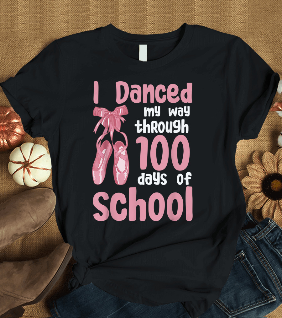 I Danced My Way Through 100 Days of School Ballet Pink Ballet Shoes T-Shirt