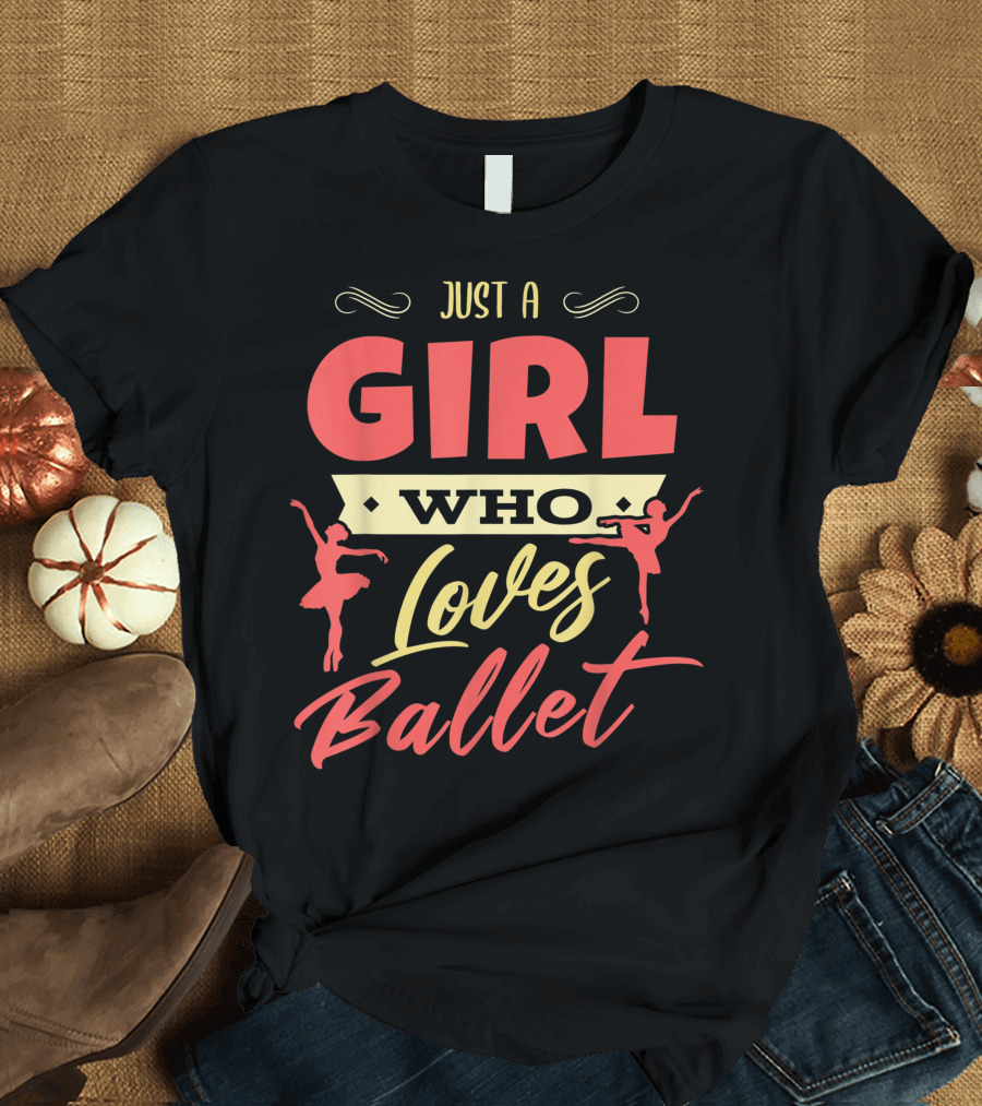 Just A Girl Who Loves Ballet Dancer T-Shirt
