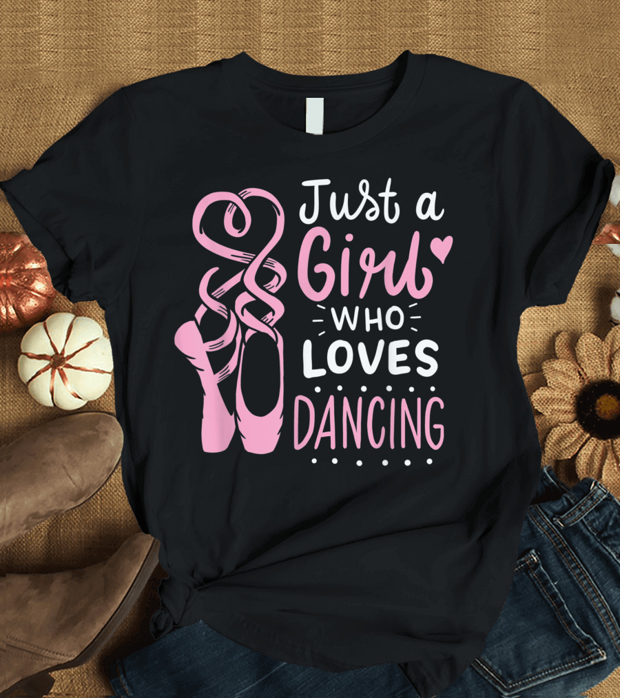 Just A Girl Who Loves Dancing Ballet Shoes T-Shirt