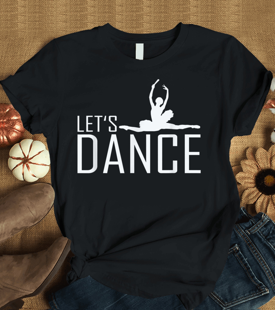 Let's Dance Ballet Cute Ballerina T-Shirt
