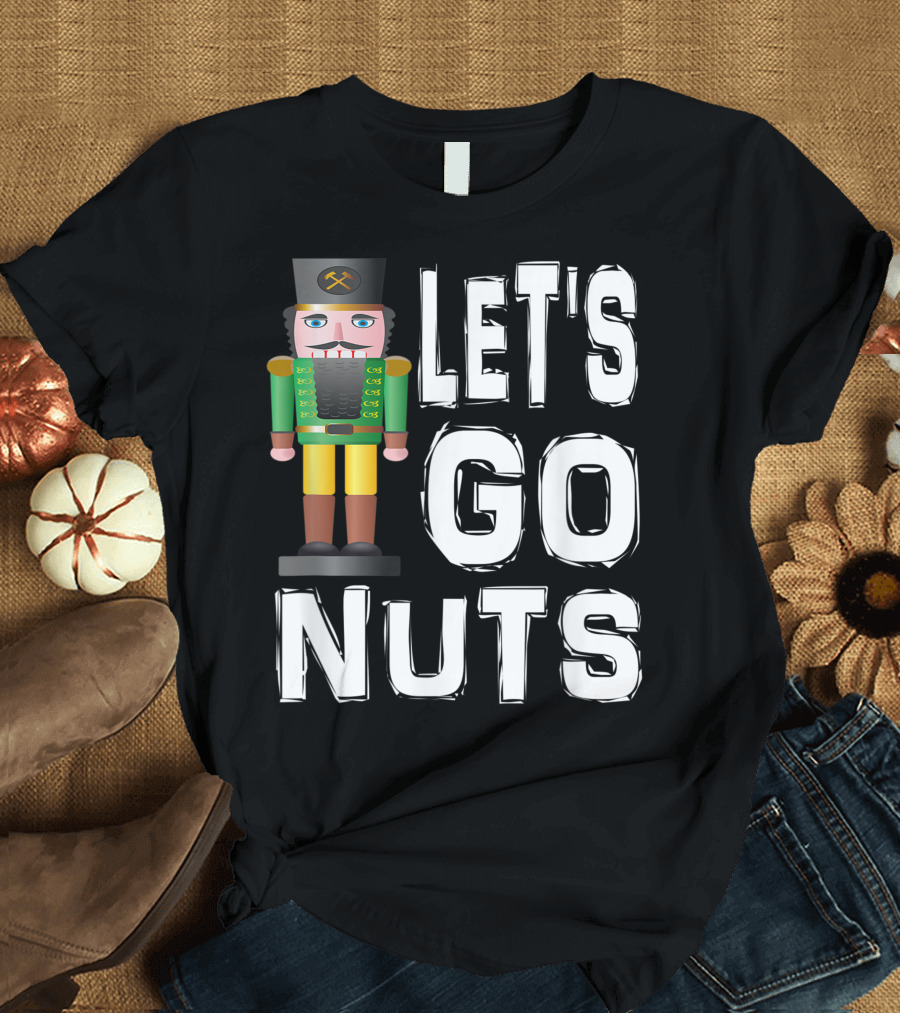 Let's Go Nuts Nutcracker Christmas Ballet T-Shirt