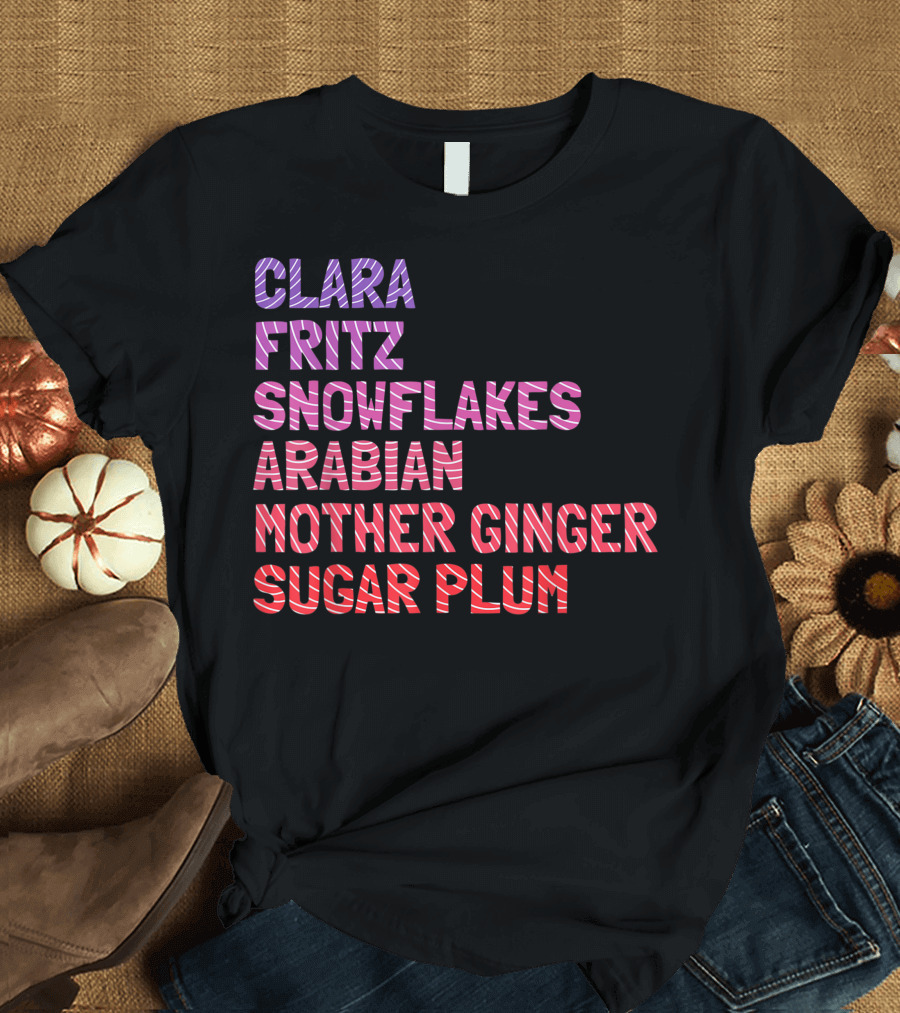 Clara Fritz Snowflakes Arabian Mother Ginger Sugar Plum Nutcracker Character Ballerina Girls Christmas Ballet T-Shirt