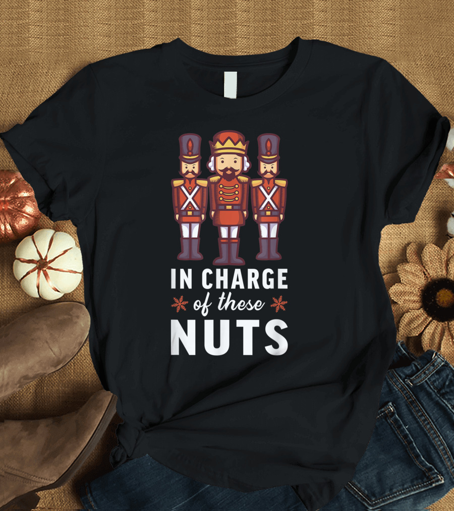 Nutcracker Squad In Charge of These Nuts Holiday Ballet T-Shirt