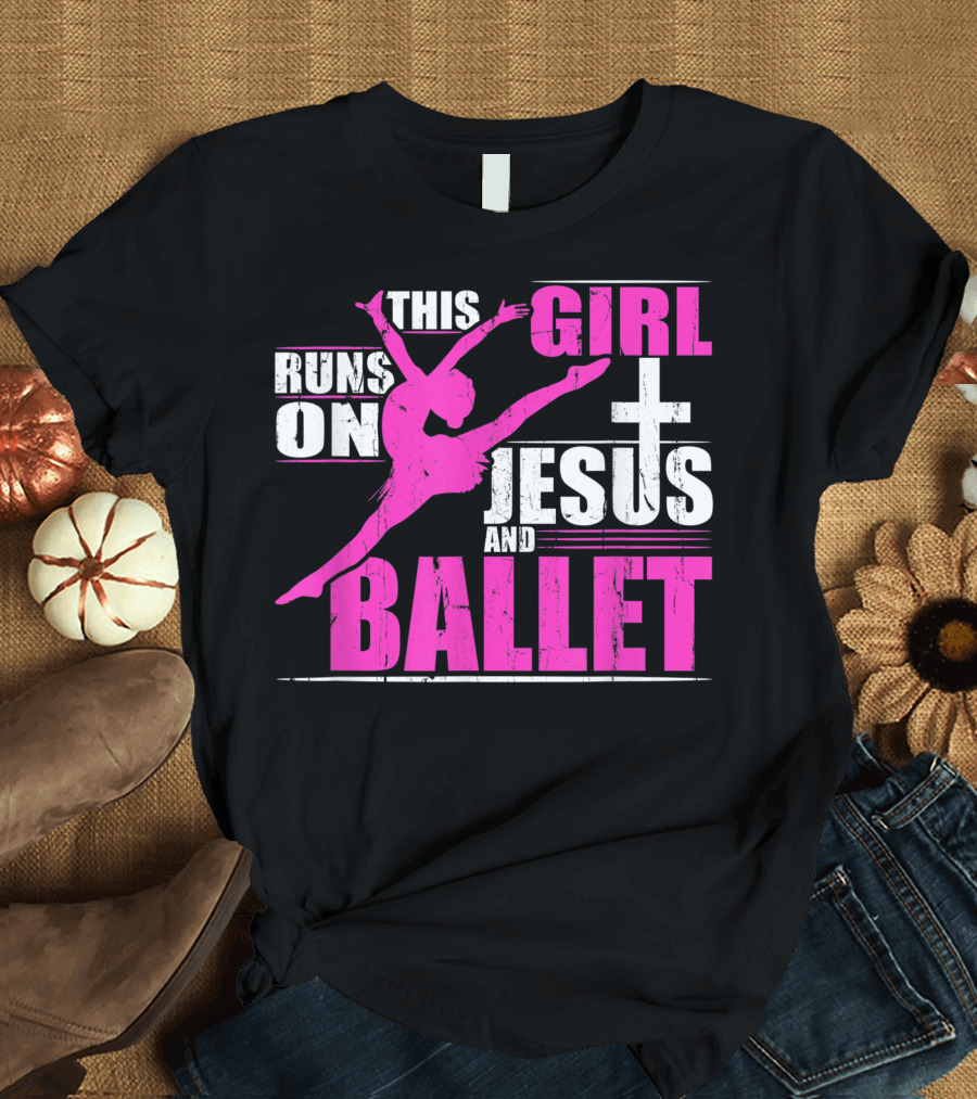 This Girl Runs On Jesus And Ballet Christian Dance Passion T-Shirt