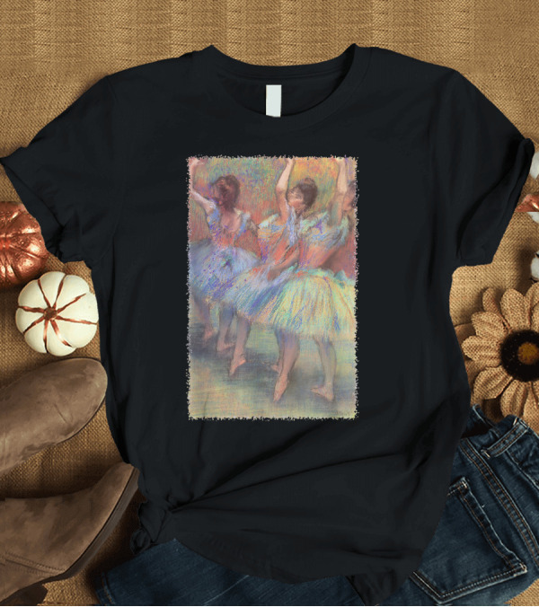 T-Shirt: Three Dancers Edgar Degas Vintage Ballerinas Ballet Pastel T-Shirt Three Dancers Edgar Degas Vintage Ballerinas Ballet Pastel T-Shirt