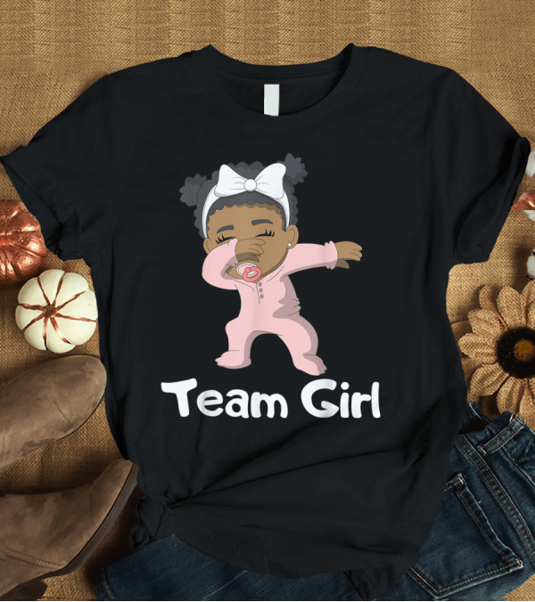 T-Shirt: Gender Reveal Party Team Girl Cute Dabbing Baby T-Shirt Gender Reveal Party Team Girl Cute Dabbing Baby T-Shirt