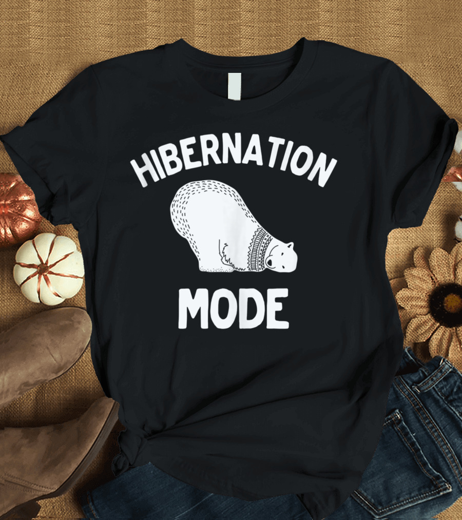 Hibernation Mode Bearly Awake Cute Sleepy Bear for Winter Sleepers T-Shirt