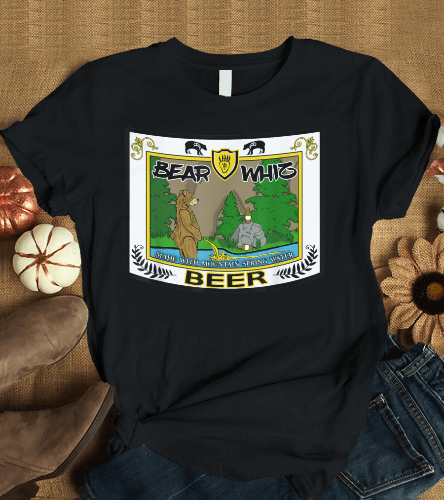 Bear Whiz Beer Made with Mountain Spring Water for the Outdoorsman T-Shirt