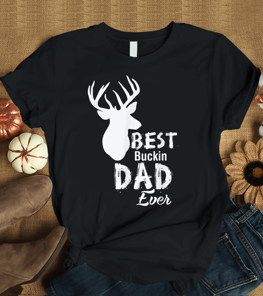 Best Buckin Dad Ever Deer Hunting Buck Head T-Shirt