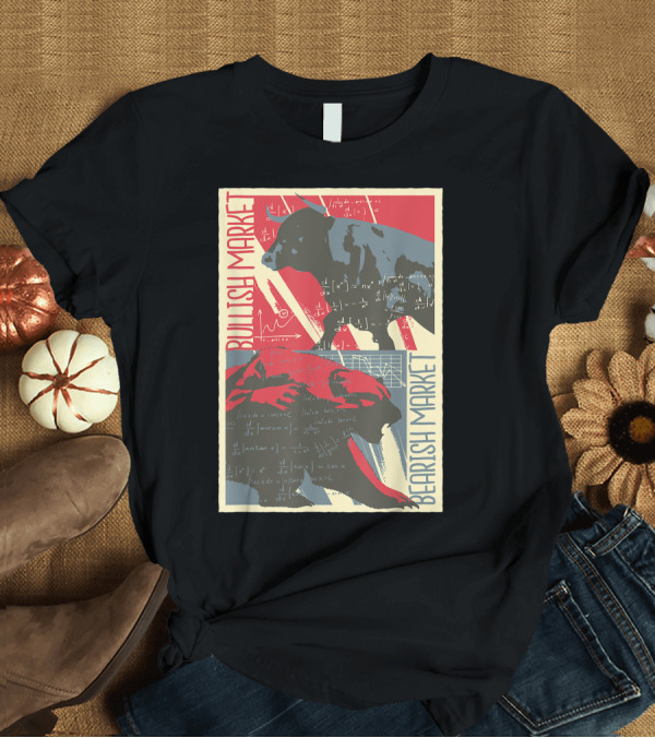T-Shirt: Bullish Market Bearish Market Bulls And Bears Stock Market Trader Make Money T-Shirt Bullish Market Bearish Market Bulls And Bears Stock Market Trader Make Money T-Shirt