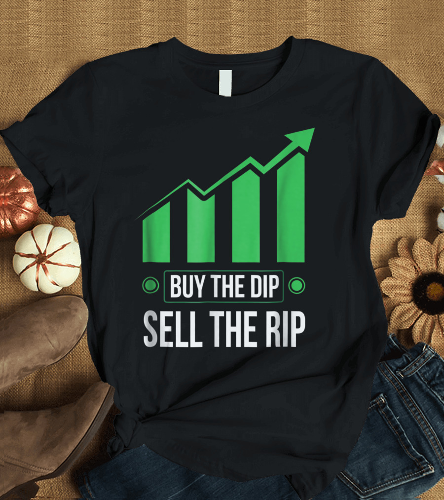 Buy the Dip Sell the Rip Stock Bitcoin Crypto Swing Trader T-Shirt