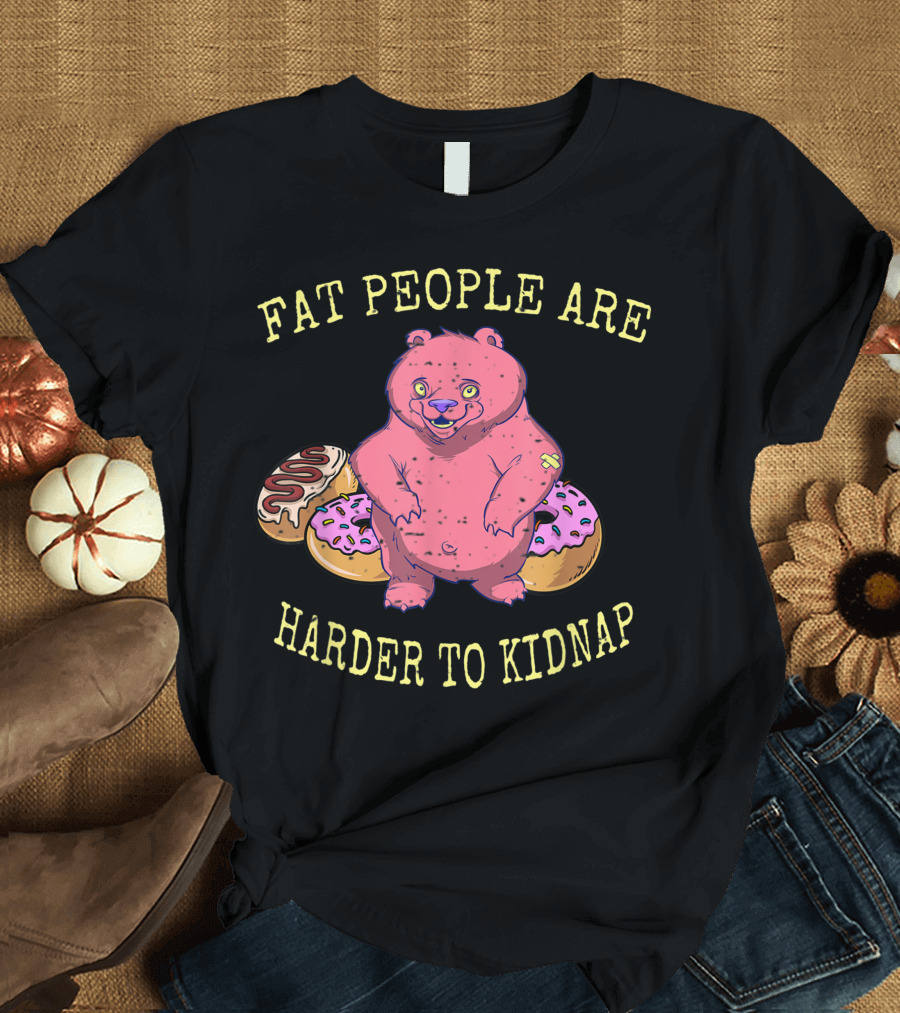 Fat People Are Harder To Kidnap Pink Bear with Donuts T-Shirt