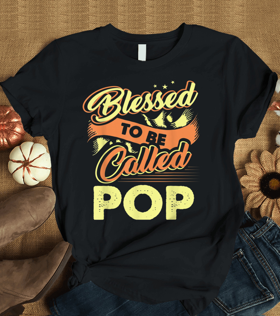 Blessed To Be Called Pop Fathers Day T-Shirt