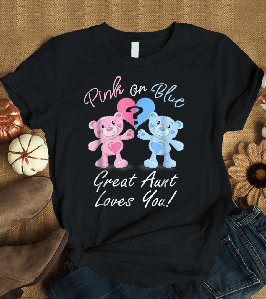 Pink or Blue Great Aunt Loves You Gender Reveal T-Shirt