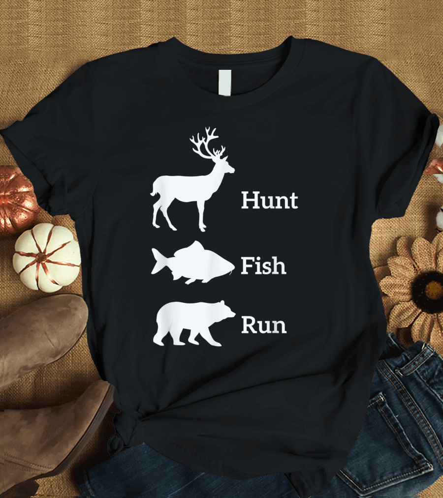Hunt Fish Run Deer Bear T-Shirt
