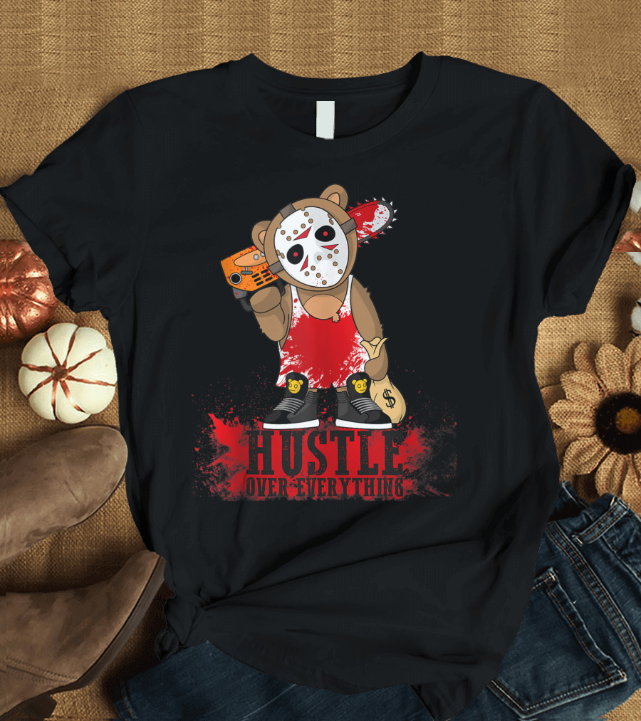 Hustle Over Everything Hockey Mask Teddy Bear with Chainsaw Hip Hop Dollar Bag T-Shirt