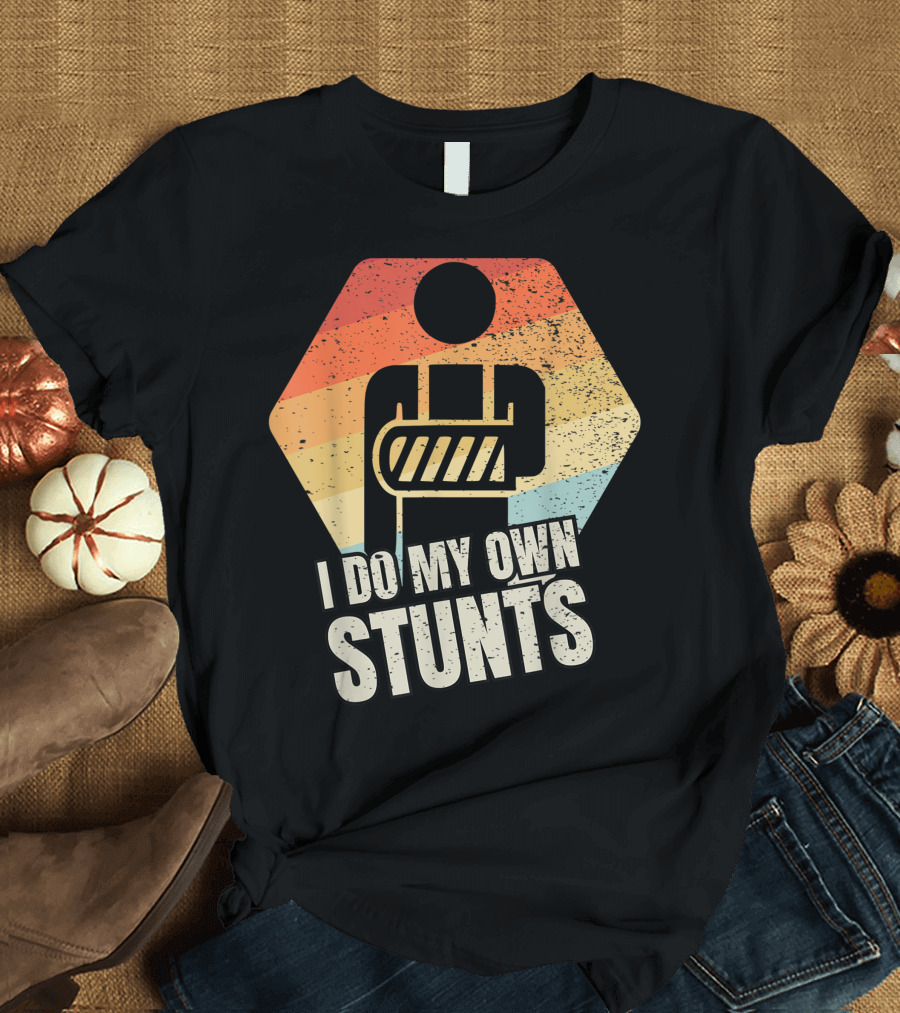 I Do My Own Stunts Broken Arm Injury Retro T-Shirt