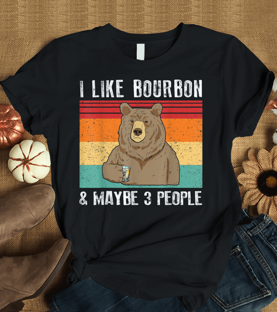 I Like Bourbon Bear Drinking Whiskey And Maybe 3 People T-Shirt