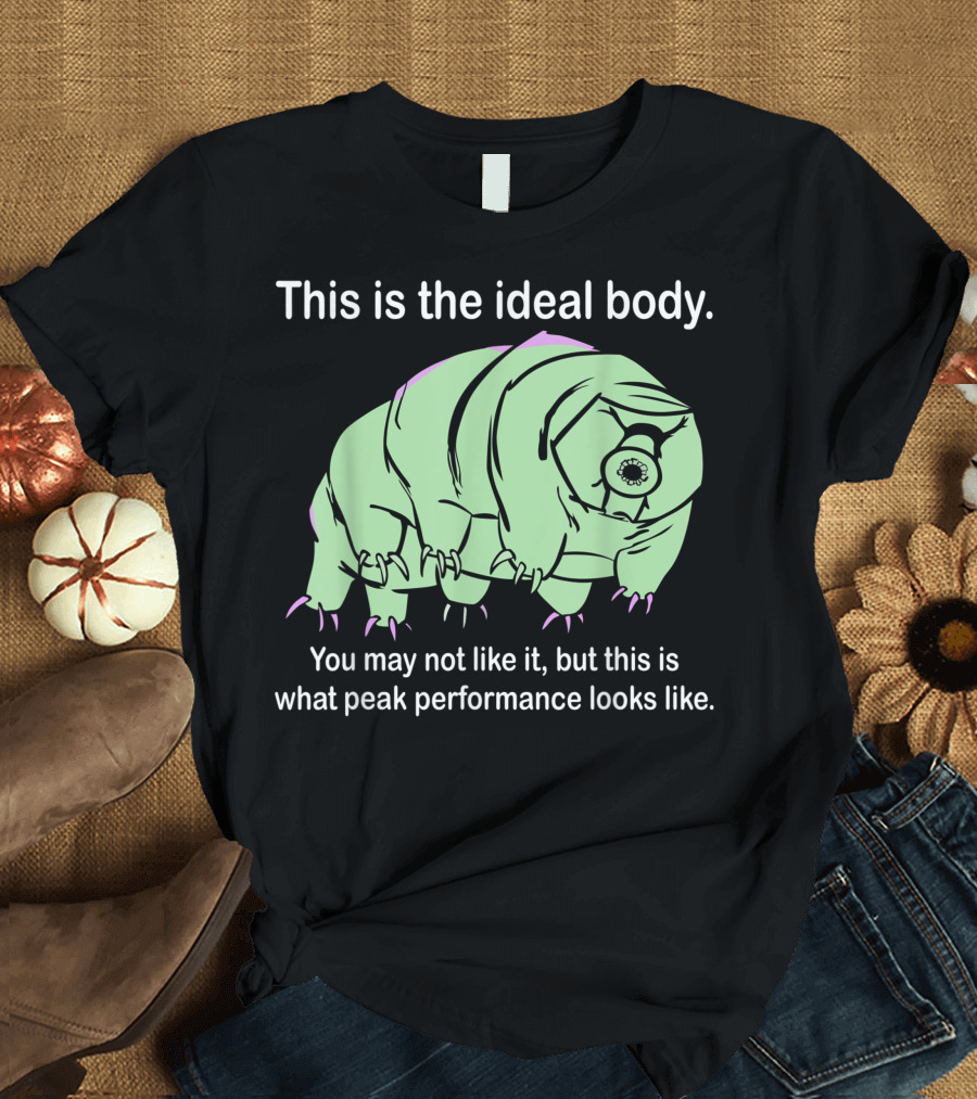 This Is the Ideal Body You May Not Like It But This Is What Peak Performance Looks Like Tardigrade Microbiology Science Water Bear T-Shirt