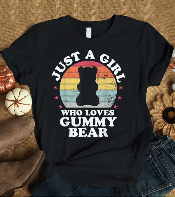 T-Shirt: Just A Girl Who Loves Gummy Bear Candy Girls T-Shirt Just A Girl Who Loves Gummy Bear Candy Girls T-Shirt