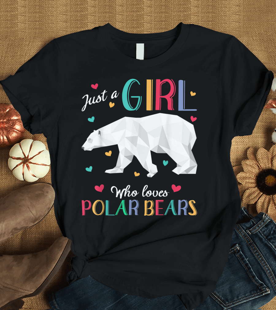 Just A Girl Who Loves Polar Bears Colorful Heartful Polar Bear T-Shirt