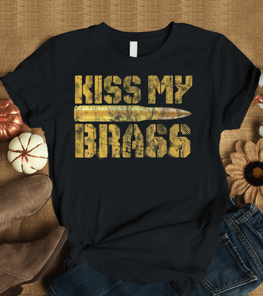 Kiss My Brass Second Amendment Bullets Gun Owner Rights T-Shirt