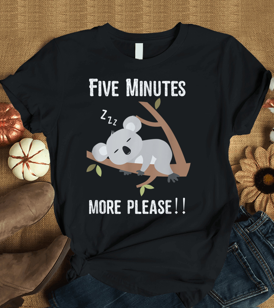 Five Minutes More Please Koala Bear Australian Animal Lover T-Shirt