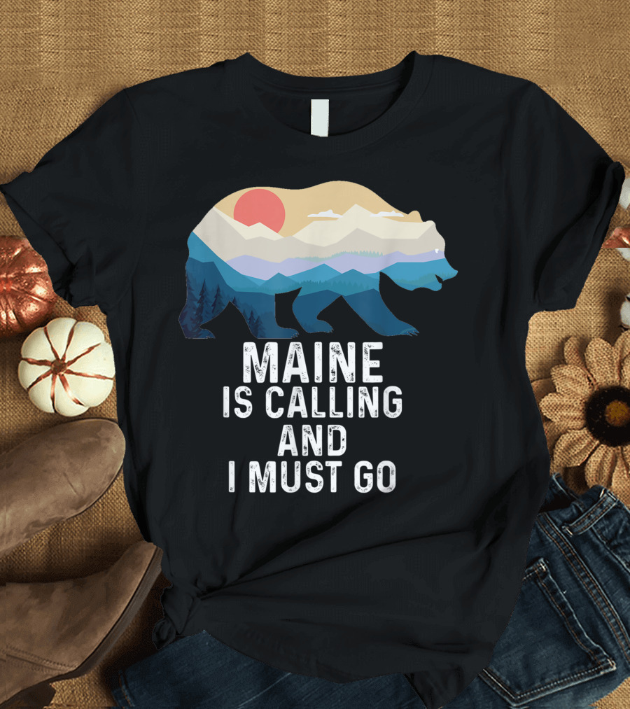 Maine Is Calling And I Must Go Bear Mountains Sunset Scene T-Shirt